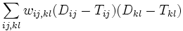 \sum_{ij, kl} w_{ij,kl}  (D_{ij}-T_{ij})  (D_{kl}-T_{kl})