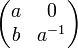 \displaystyle{\begin{pmatrix} a & 0 \\ b & a^{-1}\end{pmatrix}}