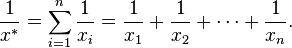 \ {1\over x^*} = \sum_{i=1}^n {1\over x_i} = {1\over x_1} + {1\over x_2} + \cdots+ {1\over x_n}.\!\,