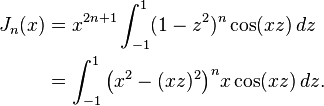 \begin{align}J_n(x)&=x^{2n+1}\int_{-1}^1(1-z^2)^n\cos(xz)\,dz\\&=\int_{-1}^1\bigl(x^2-(xz)^2\bigr)^nx\cos(xz)\,dz.\end{align}