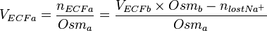  V_{ECF a} = \frac{n_{ECF a}}{Osm_a} = \frac{V_{ECF b} \times Osm_b - n_{lost Na^+}}{Osm_a} 