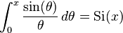  \int_0^x \frac{\sin(\theta)}{\theta}\,d\theta = \operatorname{Si}(x) \,\!