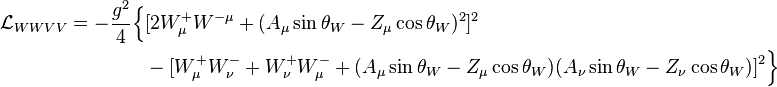 
\begin{align}
\mathcal{L}_{WWVV} = -\frac{g^2}4 \Big\{&[2W_\mu^+W^{-\mu} + (A_\mu\sin\theta_W - Z_\mu\cos\theta_W)^2]^2
\\
&- [W_\mu^+W_\nu^- + W_\nu^+W_\mu^- + (A_\mu\sin\theta_W - Z_\mu\cos\theta_W) (A_\nu\sin\theta_W - Z_\nu\cos\theta_W)]^2\Big\}
\end{align}
