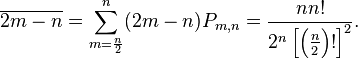 \overline{2m-n}=\sum_{m=\frac{n}{2}}^n (2m-n)P_{m,n}=\frac{n n!}{2^n \left [ \left (\frac{n}{2} 
\right )! 
\right ]^2}.