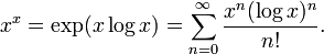 x^x = \exp(x \log  x) = \sum_{n=0}^\infty \frac{x^n(\log  x)^n}{n!}.