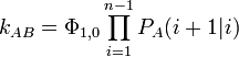 
k_{AB} = \Phi_{1,0}  \prod_{i=1}^{n-1} P_A (i+1|i)
