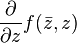 \frac{\partial}{\partial z}f(\bar{z},z)