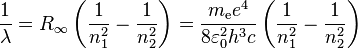 \frac{1}{\lambda} = R_\infty\left(\frac{1}{n_1^2}-\frac{1}{n_2^2}\right)=\frac{m_\text{e} e^4}{8 \varepsilon_0^2 h^3 c} \left(\frac{1}{n_1^2}-\frac{1}{n_2^2}\right) 