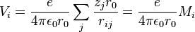 V_i = \frac{e}{4 \pi \epsilon_0 r_0 } \sum_{j} \frac{z_j r_0}{r_{ij}} = \frac{e}{4 \pi \epsilon_0 r_0 } M_i