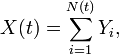 
X(t)=\sum\limits_{i=1}^{N(t)}Y_i,  
