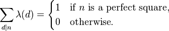 
\sum_{d|n}\lambda(d) =
\begin{cases}
1 & \text{if }n\text{ is a perfect square,} \\
0 & \text{otherwise.}
\end{cases}
