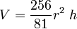  V =  \frac{256}{81}  r^2\ h 