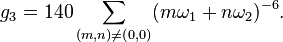 g_3 =140\sum_{(m,n) \neq (0,0)} (m\omega_1+n\omega_2)^{-6}.