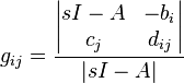 g_{ij}=\frac{\begin{vmatrix}
sI-A & -b_i\\
c_j  & d_{ij}
\end{vmatrix}}{|sI-A|}