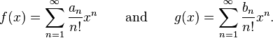 f(x)=\sum_{n=1}^\infty {a_n \over n!} x^n \qquad
\mathrm{and} \qquad g(x)=\sum_{n=1}^\infty {b_n \over n!} x^n.