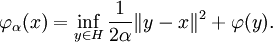 \varphi_{\alpha} (x) = \inf_{y \in H} \frac1{2 \alpha} \| y - x \|^{2} + \varphi (y).