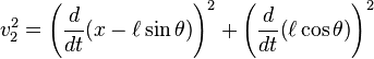 
v_2^2=\left({\frac{d}{dt}}{\left(x- \ell\sin\theta\right)}\right)^2 + \left({\frac{d}{dt}}{\left( \ell\cos\theta \right)}\right)^2
