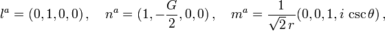 l^a=(0,1,0,0)\,,\quad n^a=(1,-\frac{G}{2},0,0)\,,\quad m^a=\frac{1}{\sqrt{2}\,r}(0,0,1,i\,\csc\theta)\,,