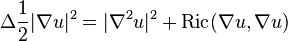 
\Delta \frac{1}{2}|\nabla u| ^2 = |\nabla^2 u|^2 + \mbox{Ric}(\nabla u, \nabla u)
