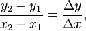 {y_2-y_1\over x_2-x_1} = {\Delta y \over \Delta x} ,