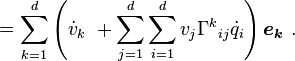 = \sum_{k=1}^{d} \left(\dot v_k \   + \sum_{j=1}^{d} \sum_{i=1}^{d}v_j{\Gamma^k}_{ij}\dot q_i    \right)\boldsymbol{e_k}  \ . 