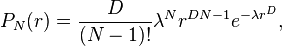 P_N(r) = \frac{D}{(N-1)!}  {\lambda}^N r^{DN-1} e^{- \lambda r^D} ,