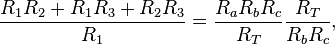 \frac{R_1R_2 + R_1R_3 + R_2R_3}{R_1} = \frac{R_aR_bR_c}{R_T}\frac{R_T}{R_bR_c},