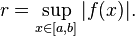  r = \sup_{x \in [a, b]} |f(x)|.