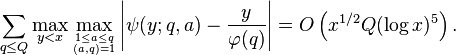 \sum_{q\leq Q}\max_{y<x}\max_{1\le a\le q\atop (a,q)=1}\left|\psi(y;q,a)-{y\over\varphi(q)}\right|=O\left(x^{1/2}Q(\log x)^5\right).