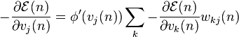 -\frac{\partial\mathcal{E}(n)}{\partial v_j(n)} = \phi^\prime (v_j(n))\sum_k -\frac{\partial\mathcal{E}(n)}{\partial v_k(n)} w_{kj}(n)