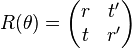 R(\theta ) =
\begin{pmatrix}
r & t'\\
t & r'
\end{pmatrix}