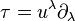 \tau=u^\lambda\partial_\lambda