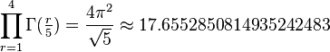  \prod_{r=1}^4 \Gamma(\tfrac{r}{5}) = \frac{4\pi^2}{\sqrt{5}} \approx 17.6552850814935242483