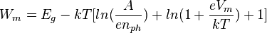 W_{m} = E_g - kT[ln(\frac{A}{en_{ph}}) + ln(1 + \frac{eV_{m}}{kT}) + 1] \,