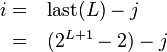 \begin{alignat}{2}
i = & \quad \text{last}(L) - j\\
  = & \quad (2^{L + 1} -2) - j\\
\end{alignat}
