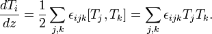 \frac{dT_i}{dz}=\frac{1}{2}\sum_{j,k}\epsilon_{ijk}[T_j,T_k]=\sum_{j,k}\epsilon_{ijk}T_j T_k. 
