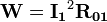 \mathbf{W} = {\mathbf{I_1}}^2 \mathbf{R_{01}}