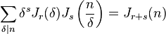 
\sum_{\delta\mid n}\delta^sJ_r(\delta)J_s\left(\frac{n}{\delta}\right) = J_{r+s}(n)
