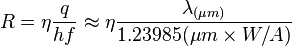 R=\eta\frac{q}{hf}\approx\eta\frac{\lambda_{(\mu m)}}{1.23985(\mu m\times W/A)}