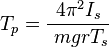 T_p = \frac{4\pi^2 I_s}{\ mgrT_s}