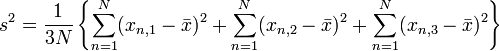 s^2 = \frac{1}{3N} \left\{ \sum_{n=1}^{N} ( x_{n,1} - \bar{x})^2 + \sum_{n=1}^{N} ( x_{n,2} - \bar{x})^2 + \sum_{n=1}^{N} ( x_{n,3} - \bar{x})^2\right\} 