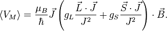 \langle V_M \rangle = \frac{\mu_B}{\hbar} \vec J\left(g_L\frac{\vec L \cdot \vec J}{J^2} + g_S\frac{\vec S \cdot \vec J}{J^2}\right) \cdot \vec B.