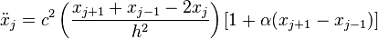 \ddot{x}_j=c^2\left(\frac{x_{j+1}+x_{j-1}-2x_j}{h^2}\right)[1+\alpha(x_{j+1}-x_{j-1})]