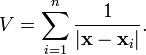 \quad V = \sum_{i=1}^n \frac{1}{|\mathbf{x} - \mathbf{x}_i|}.