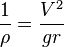 \frac{1}{\rho}=\frac{V^2}{gr}