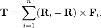  \mathbf{T} = \sum_{i=1}^n (\mathbf{R}_i-\mathbf{R})\times \mathbf{F}_i. 