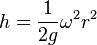  h = \frac{1}{2 g}  \omega^2 r^2