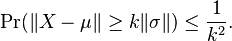  \Pr(\| X - \mu \| \ge k \| \sigma \|) \le \frac{ 1 } { k^2 }. 