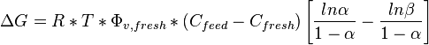 \Delta G=R*T*\Phi_{v,fresh}*(C_{feed}-C_{fresh})\left[\frac{ln \alpha}{1-\alpha}-\frac{ln \beta}{1-\alpha}\right]