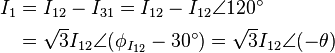 \begin{align}
I_1 &= I_{12} - I_{31} = I_{12} - I_{12}\angle 120^\circ \\
    &= \sqrt{3}I_{12} \angle (\phi_{I_{12}} - 30^\circ) = \sqrt{3}I_{12} \angle (-\theta)
\end{align}